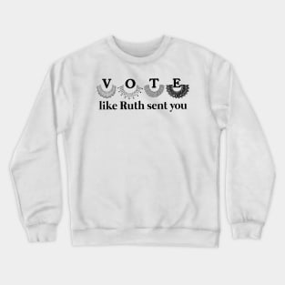 Vote-like-ruth-sent-you Crewneck Sweatshirt